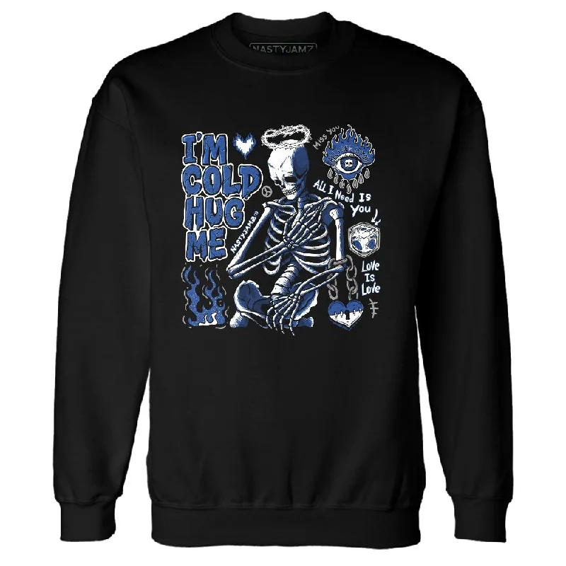 High-Quality Unisex Basics For Everyday Wear Urban Fashion Blueberry 12s NastyJamz Sweatshirt Match Im Cold Hug Me